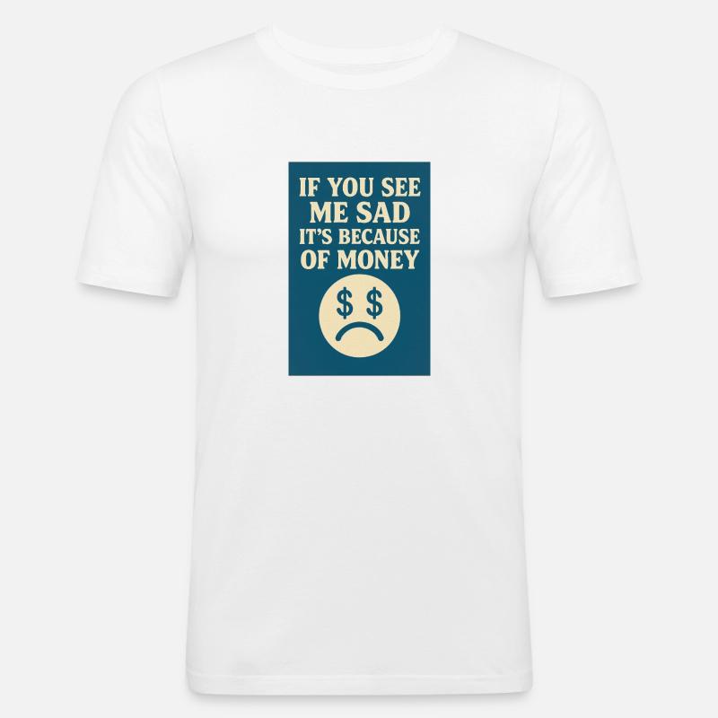 Wegen des Geldes - Männer Slim Fit T-Shirt - Weiß