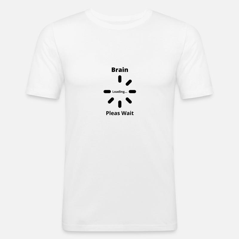 Brain Loading Pleas Wait - Männer Slim Fit T-Shirt - Weiß