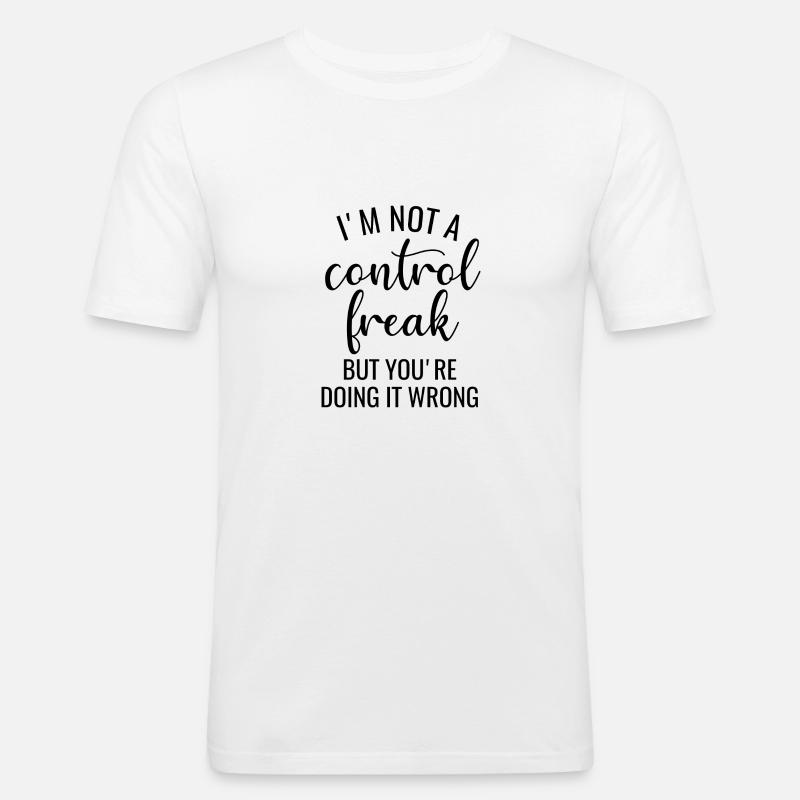 I'm Not a Control Freak - Männer Slim Fit T-Shirt - Weiß
