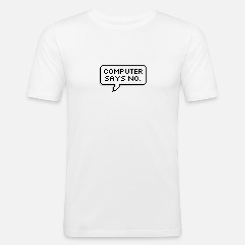 COMPUTER SAYS NO. - Männer Slim Fit T-Shirt - Weiß