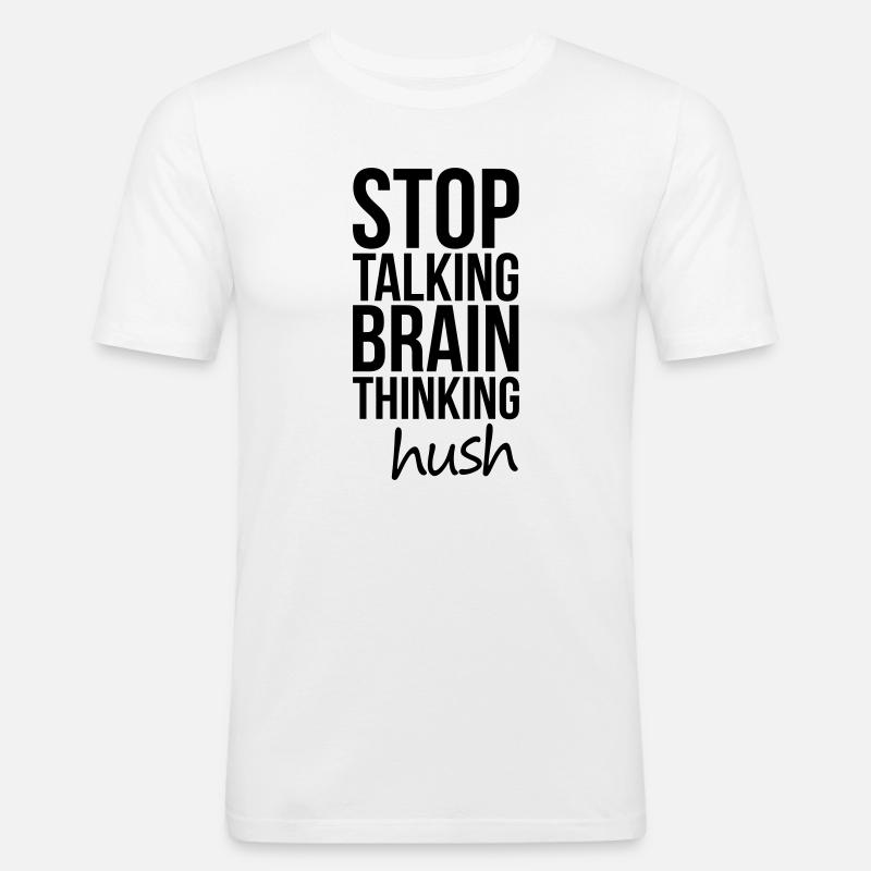 Stop Talking, Brain Thinking - Männer Slim Fit T-Shirt - Weiß