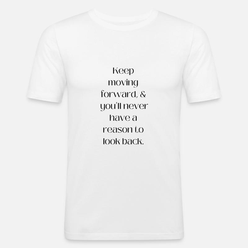 Keep moving forward quote - Men's Slim Fit T-Shirt - white