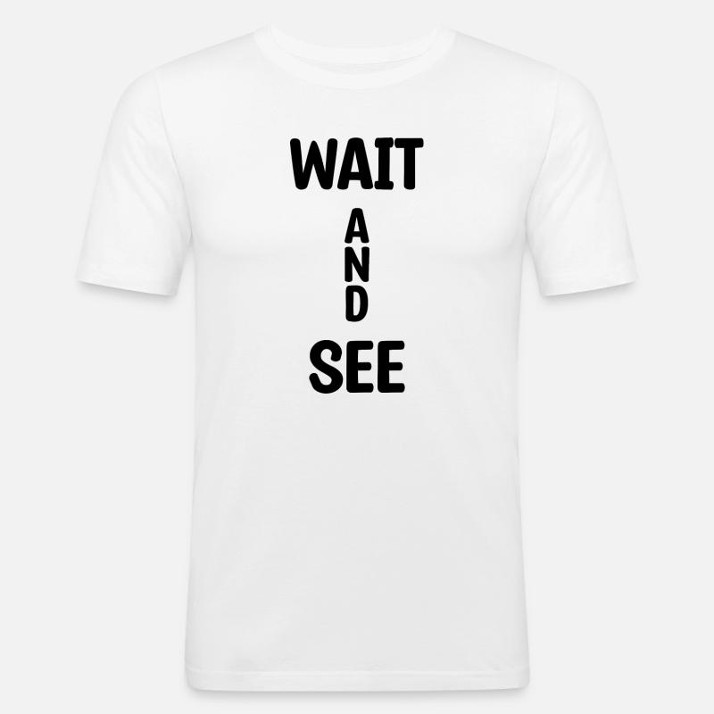 Wait And See - Männer Slim Fit T-Shirt - Weiß