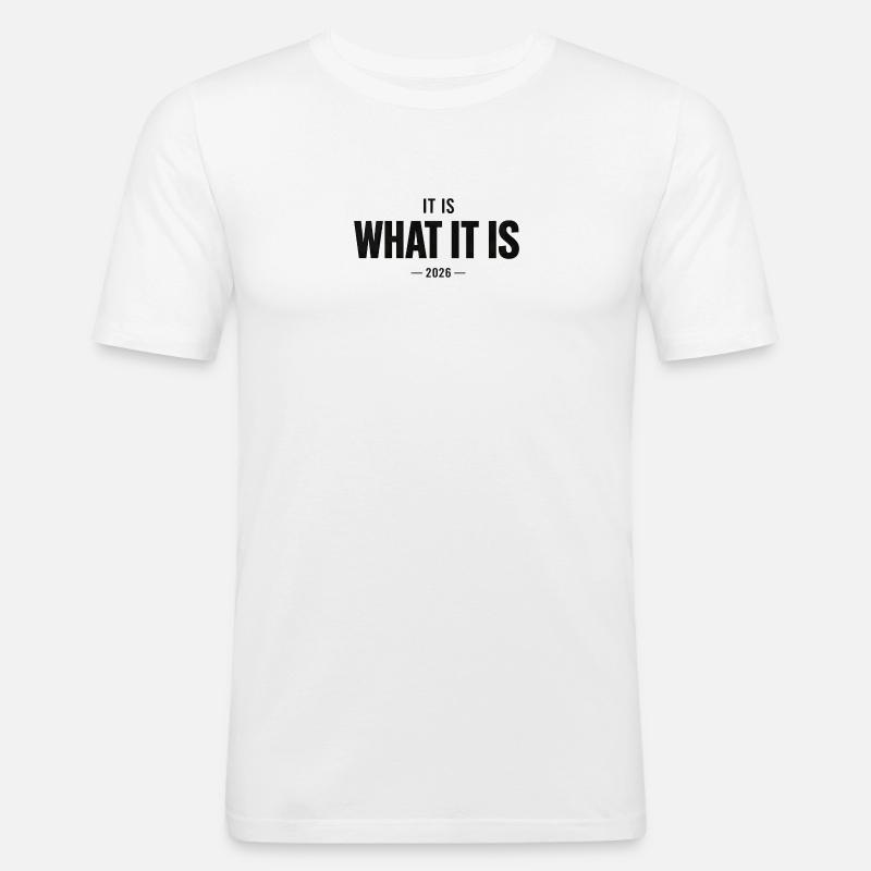 It Is What It Is 2026 - Männer Slim Fit T-Shirt - Weiß