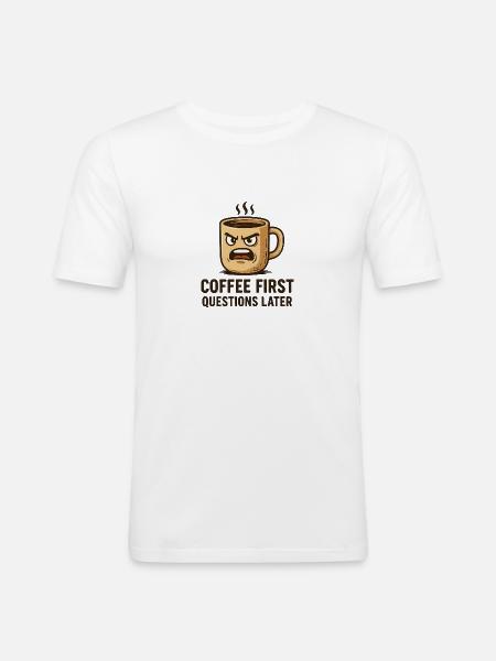 Coffee First, Questions Later - Men's Slim Fit T-Shirt - white
