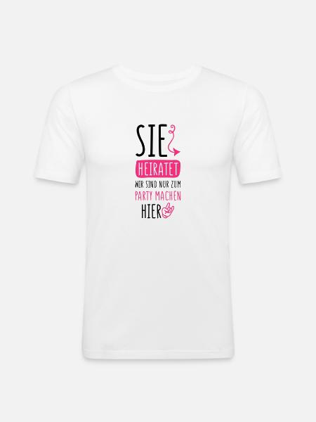 sie heiratet wir party machen - Männer Slim Fit T-Shirt - Weiß