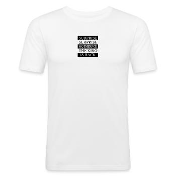 Surprise Surprise Mother FCK The King is Back - Männer Slim Fit T-Shirt - Weiß - Vorne - Nik (191cm)