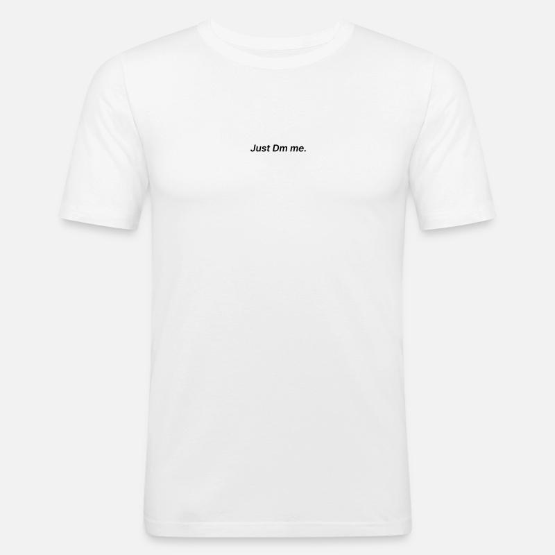 Dm mich einfach - Männer Slim Fit T-Shirt - Weiß