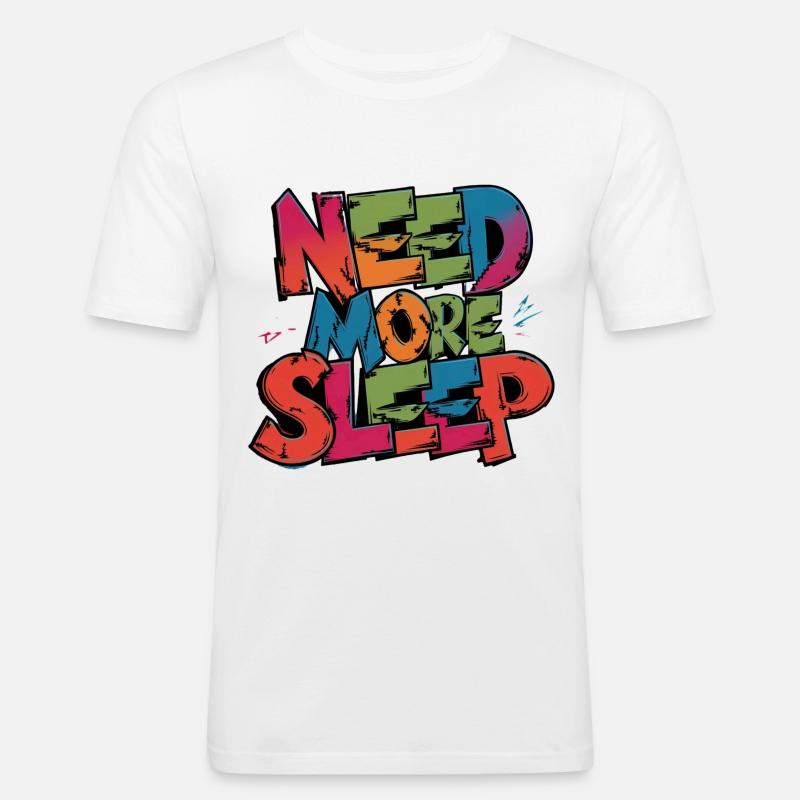 always sleeping need more sleep - Männer Slim Fit T-Shirt - Weiß