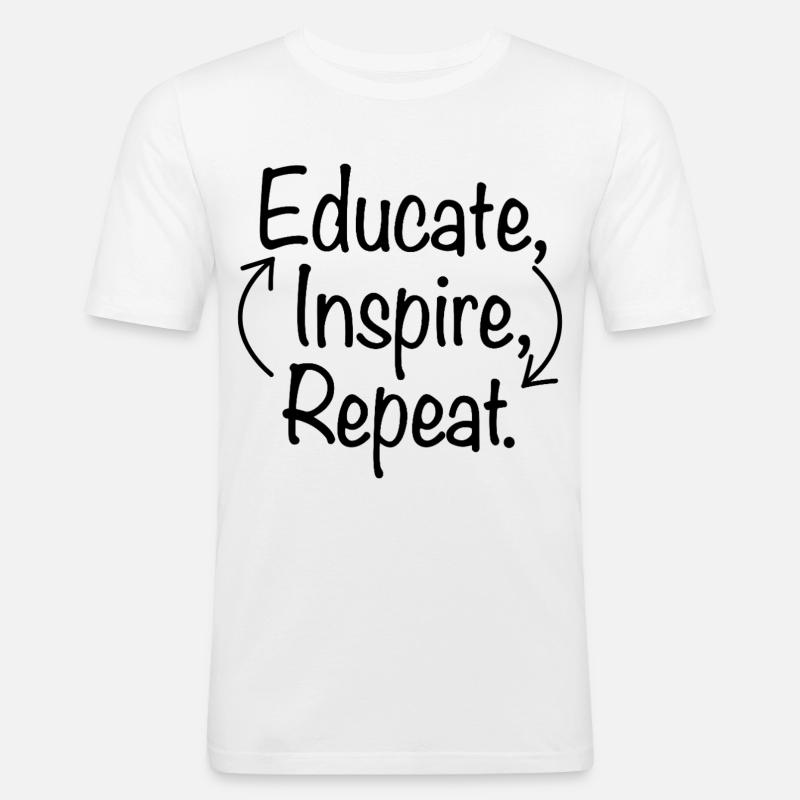 Educate Inspire Repeat Lehrer Lehrerin Spruch - Männer Slim Fit T-Shirt - Weiß