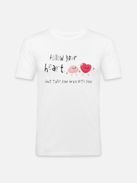Segui il tuo cuore, porta con te il cervello Spruch - Maglietta aderente da uomo - bianco