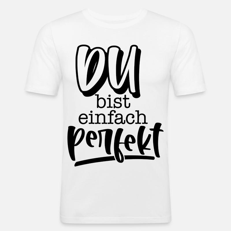 Du bist einfach perfekt - Männer Slim Fit T-Shirt - Weiß