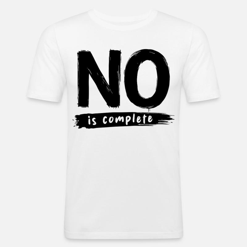 No is complete Lustiger Spruch Statement - Männer Slim Fit T-Shirt - Weiß