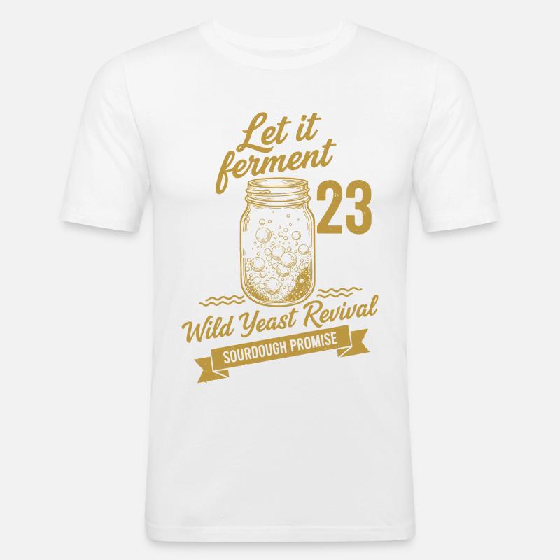 Sourdough Bread Baking Let It Ferment - Men's Slim Fit T-Shirt - white