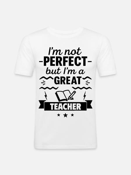 Not perfect but a great teacher - Men's Slim Fit T-Shirt - white