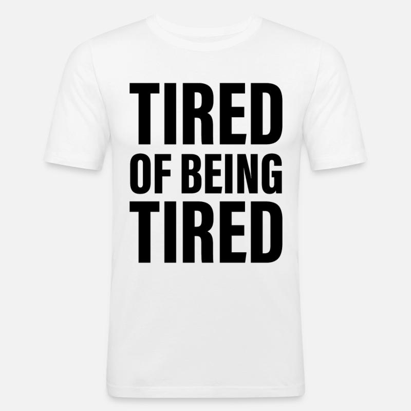 Müde davon, müde zu sein - Männer Slim Fit T-Shirt - Weiß
