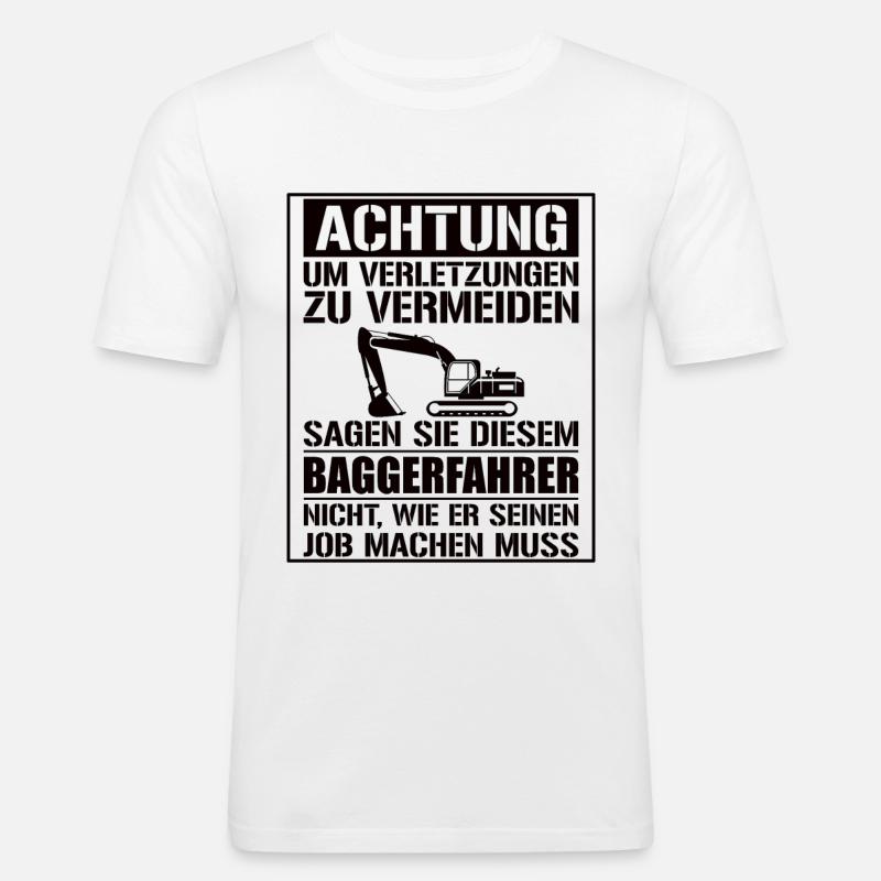 Baggerfahrer Geschenk Lustiger Spruch Bagger - Männer Slim Fit T-Shirt - Weiß
