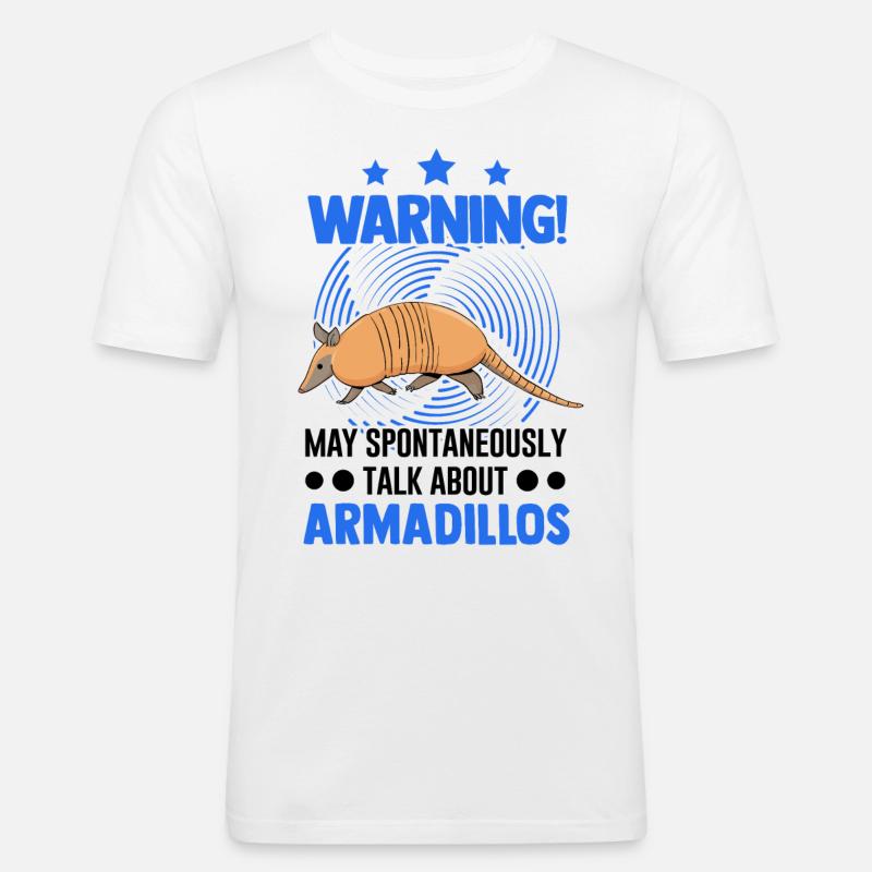 May spontaneously talk about Armadillos - Männer Slim Fit T-Shirt - Weiß