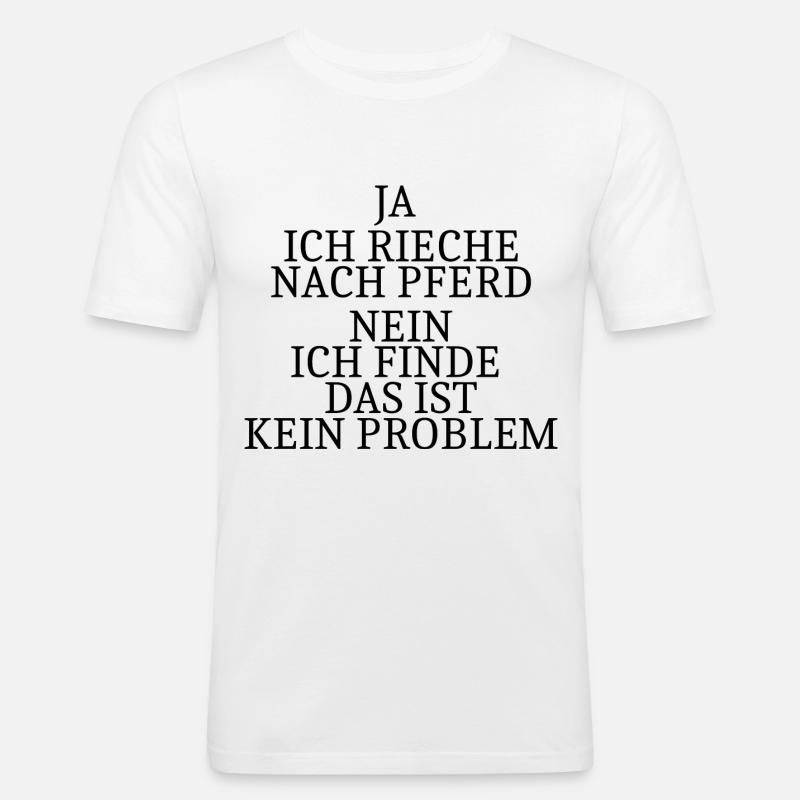 Ja ich rieche nach Pferd - Männer Slim Fit T-Shirt - Weiß