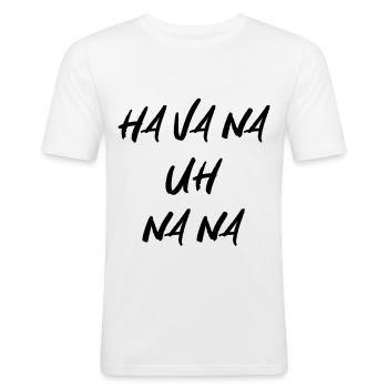 ha va na uh na na - Men's Slim Fit T-Shirt - white - Front - Nik (191cm)