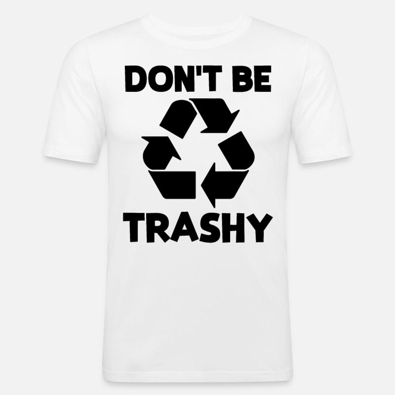 Don't be trashy - Männer Slim Fit T-Shirt - Weiß
