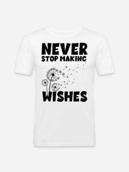 Never stop making Wishes - Men's Slim Fit T-Shirt - white