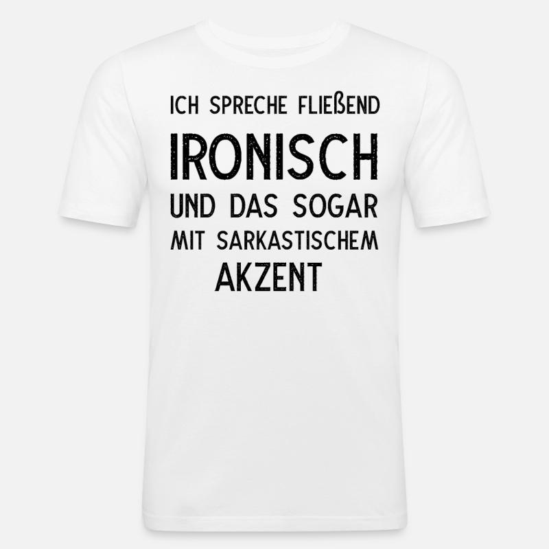 Ich spreche fließend ironisch - Männer Slim Fit T-Shirt - Weiß