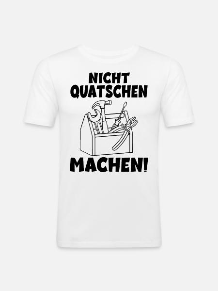 Nicht quatschen Machen Handwerker - Männer Slim Fit T-Shirt - Weiß