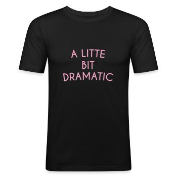 A Little Bit Dramatic Typography - Men's Slim Fit T-Shirt - black - Front - Nik (191cm)