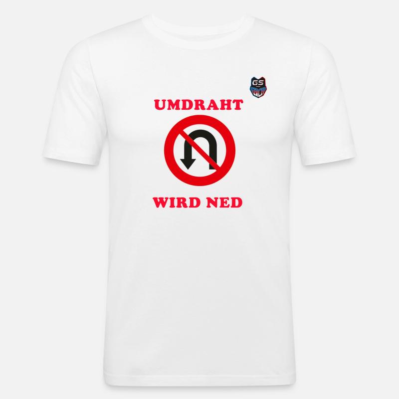 Umdraht wird ned ! - Männer Slim Fit T-Shirt - Weiß