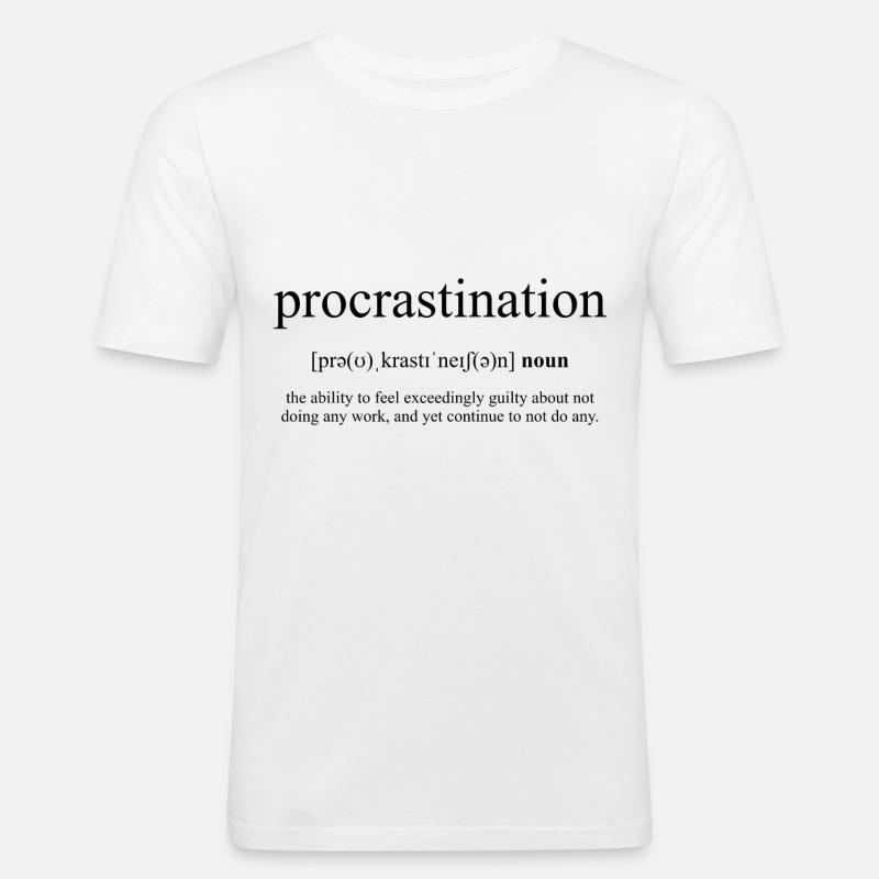 Procrastination (Aufschieberitis) - Männer Slim Fit T-Shirt - Weiß