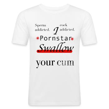 Pornostar, Sperma schlucken, cum, Penis süchtig - Männer Slim Fit T-Shirt - Weiß - Vorne - Nik (191cm)
