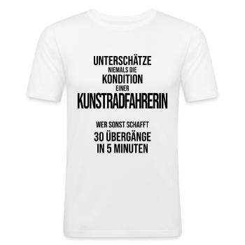 Unterschätze nie die Kondition Kunstradfahrerin - Männer Slim Fit T-Shirt - Weiß - Vorne - Nik (191cm)