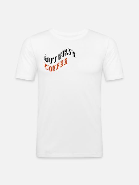But first, Coffee - Men's Slim Fit T-Shirt - white