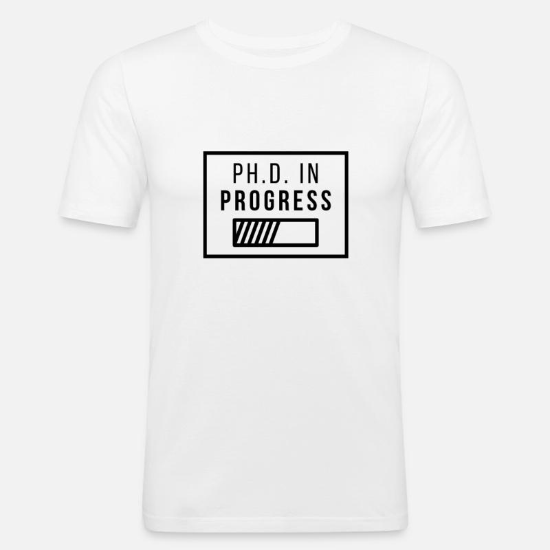 Ph.D. in Progress | PhD Geschenk - Männer Slim Fit T-Shirt - Weiß