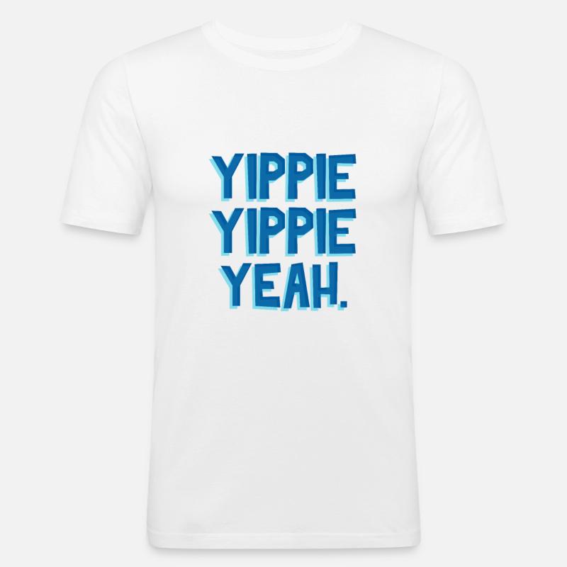 Yippie Yippie Yeah - Männer Slim Fit T-Shirt - Weiß