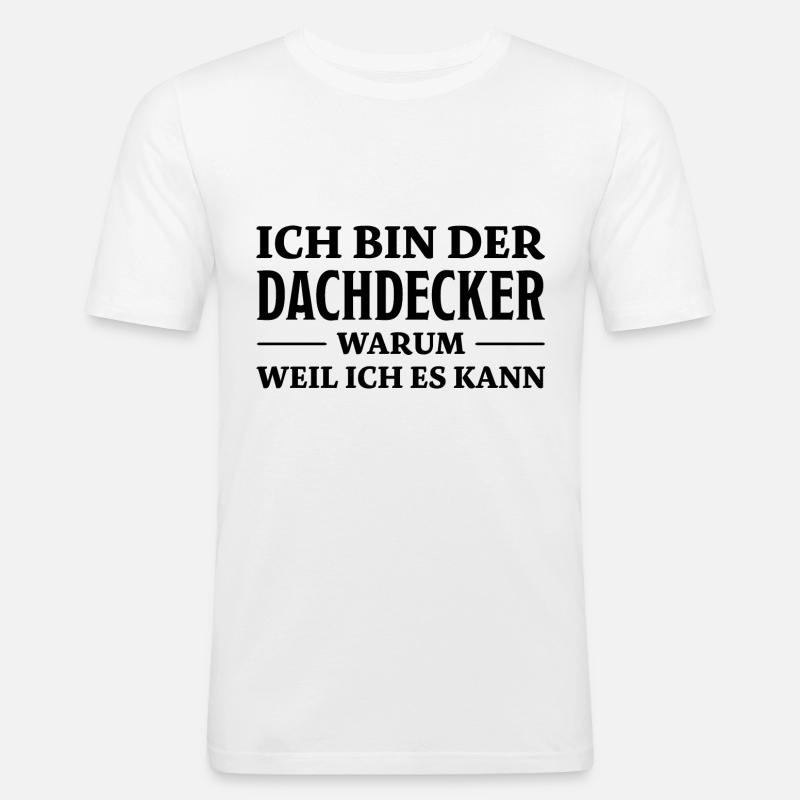 Dachdecker Spruch Lustiges Dachdecker Geschenk - Männer Slim Fit T-Shirt - Weiß