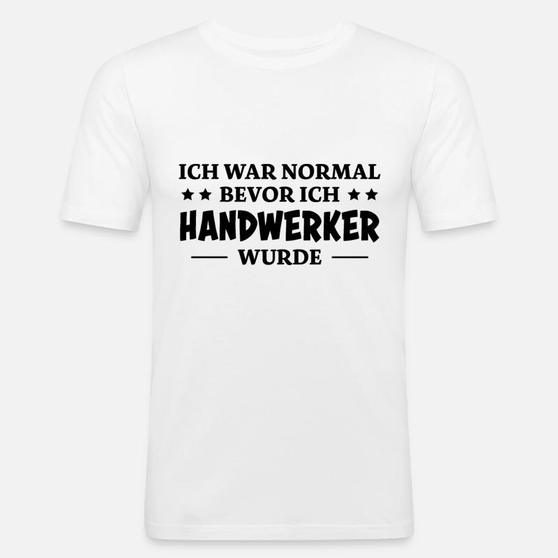 Handwerker Spruch Heimwerker Handwerker Geschenk - Männer Slim Fit T-Shirt - Weiß