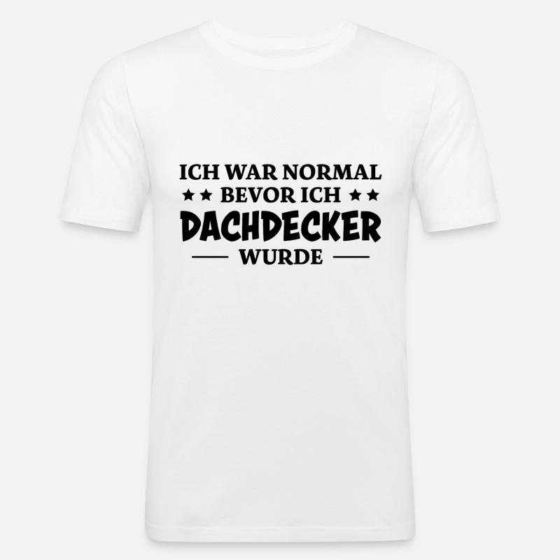 Dachdecker Spruch Lustiges Dachdecker Geschenk - Männer Slim Fit T-Shirt - Weiß
