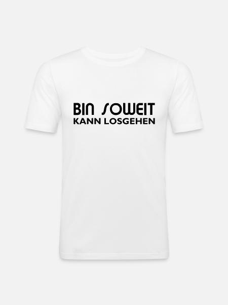 Bin soweit kann losgehen - Männer Slim Fit T-Shirt - Weiß
