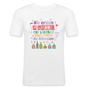 Die ersten 75 Jahre Kindheit Geburtstag Spruch - Männer Slim Fit T-Shirt - Weiß - Vorne - Nik (191cm)