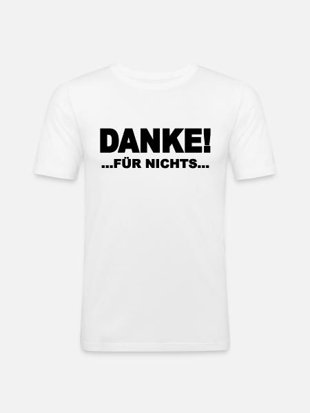 Danke! …für nichts... - Männer Slim Fit T-Shirt - Weiß