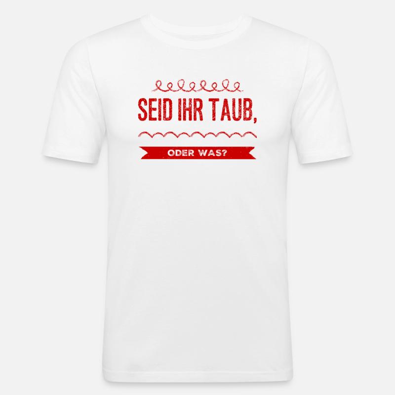 seid ihr taub oder was? - Männer Slim Fit T-Shirt - Weiß