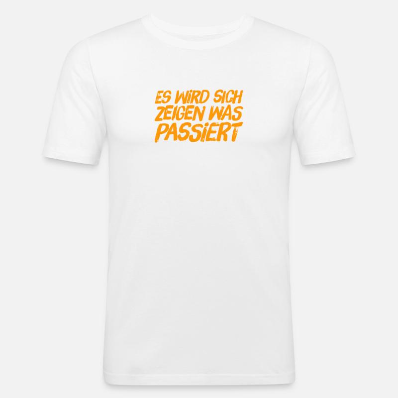 was passieren wird, wird passieren - Männer Slim Fit T-Shirt - Weiß