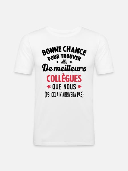 Bonne Chance Pour Trouver De Meilleurs Collègues - T-shirt près du corps Homme - blanc