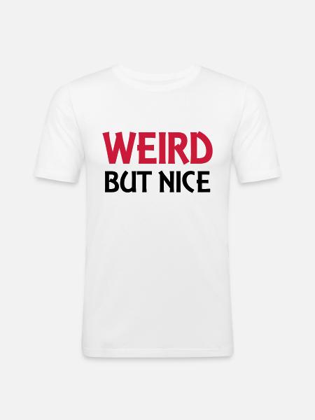 Weird but nice - Men's Slim Fit T-Shirt - white