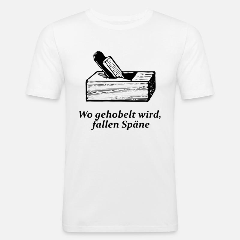 Wo gehobelt wird, fallen Späne - Männer Slim Fit T-Shirt - Weiß