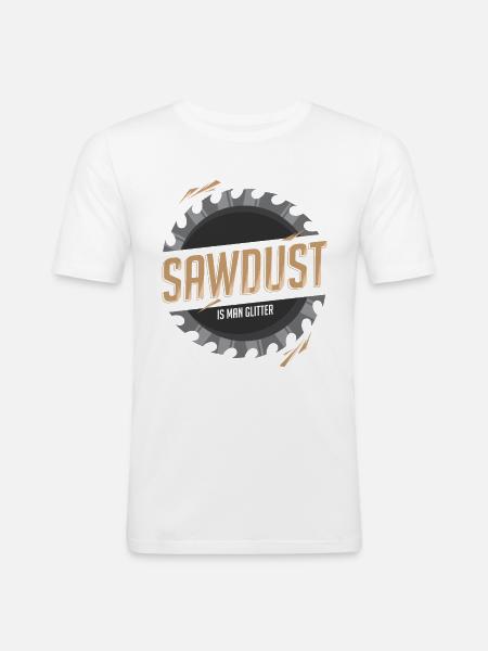Sawdust Is Man Glitter - Men's Slim Fit T-Shirt - white