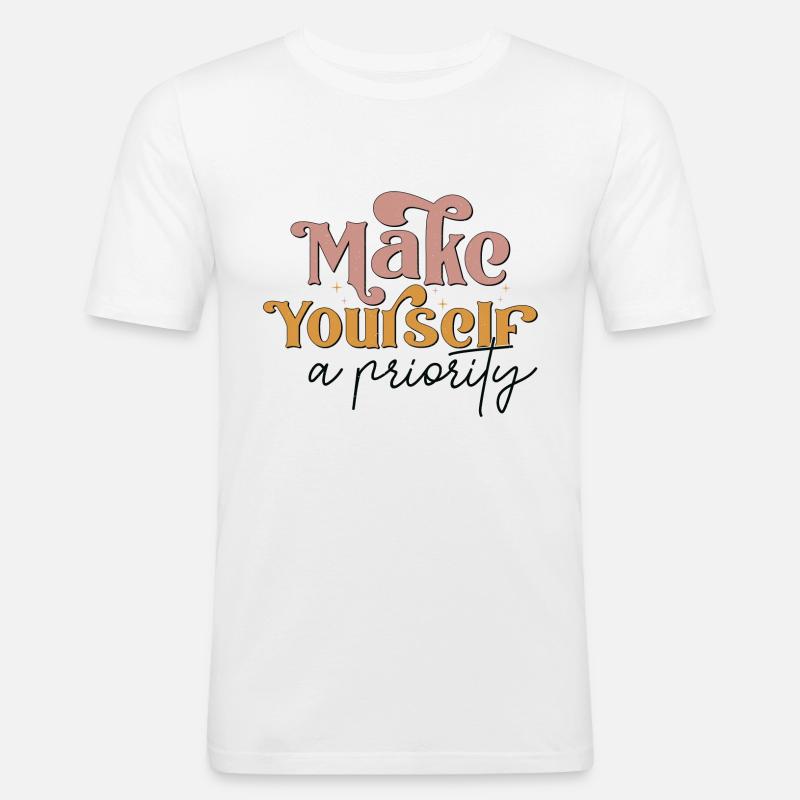 Make Yourself A Priority - Männer Slim Fit T-Shirt - Weiß