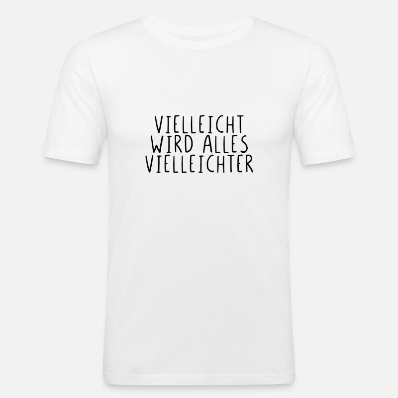 Vielleicht wird alles Vielleichter - Männer Slim Fit T-Shirt - Weiß
